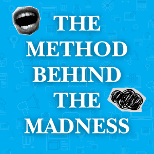 Words that say The Method Behind the Madness with a mouth open and a bubble