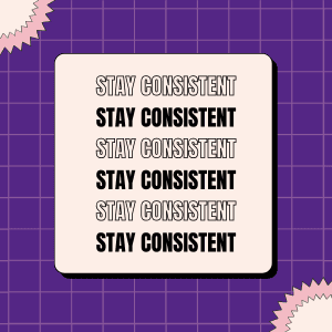 Purple background with stripes and a block of text that says stay consistent six times